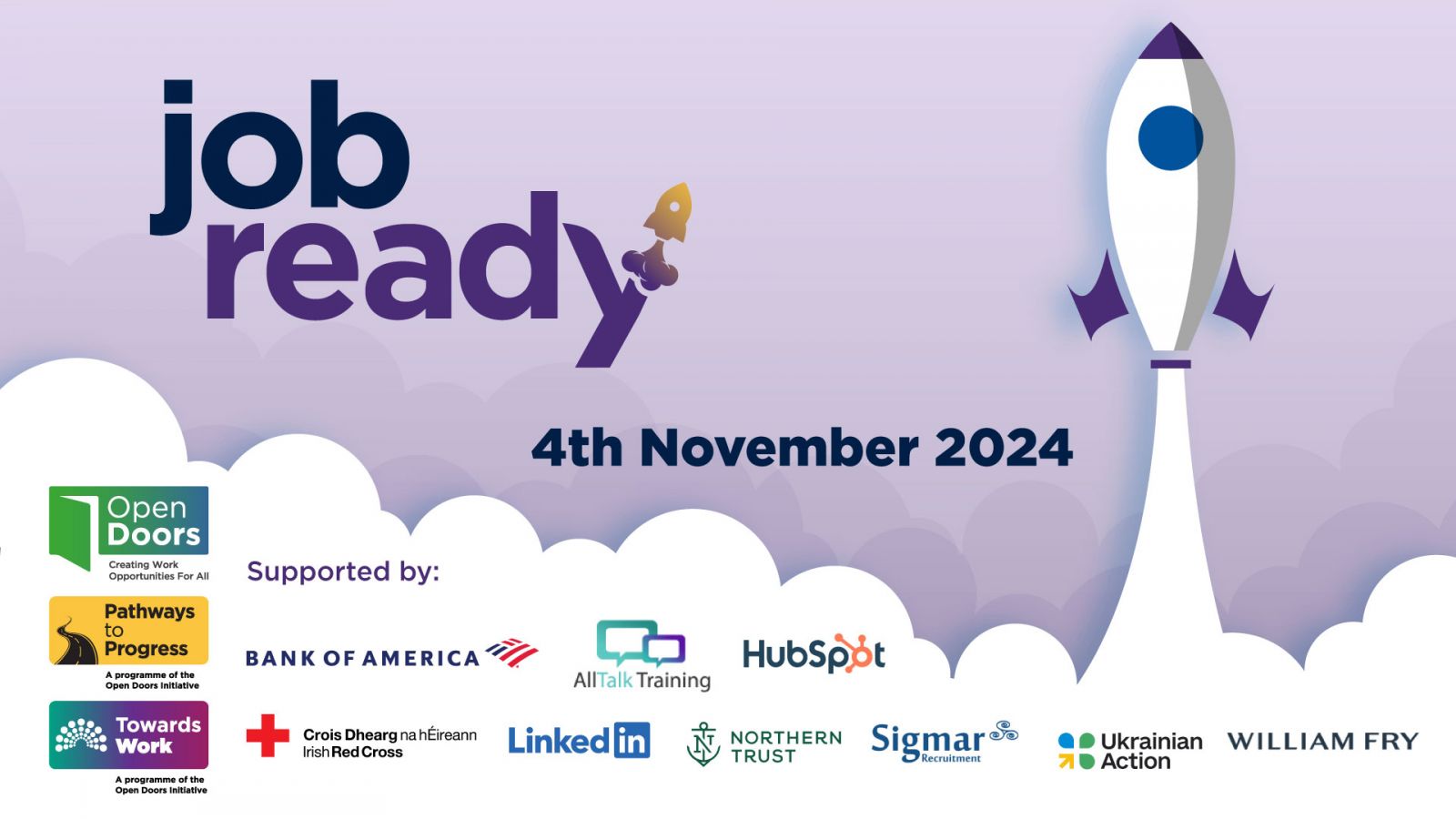 Light purple background with illustration of rocket taking off. Job Ready. 4th November 2024. Logos for Open Doors, Pathways to Progress, Towards Work. Supported by: All Talk Training, Bank of America, HubSpot, Irish Red Cross LinkedIn, Northern Trust, Sigmar Recruitment, Ukrainian Action, William Fry