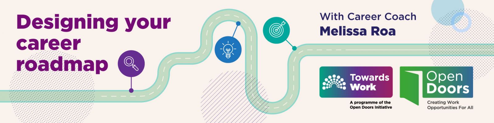 Designing your career roadmap with career coach Melissa Roa. Illustration of a winding road with icons of searching, ideas and targets. Register online for the webinar Wednesday 18th February, 12pm - 1pm. Visit towardswork.ie. Logos for Towards Work and Open Doors