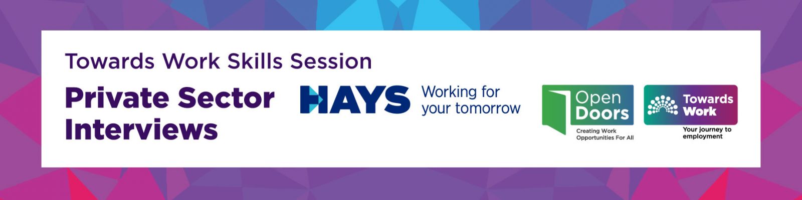 Towards Work Skills Series Private Sector Interviews Hays logo Working for your tomorrow. Open Doors logo. Towards Work logo. 